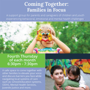 OFSN - Oregon Family Support Network - Coming Together: Families In Focus - Fourth Thursdays @ Online Register for Details