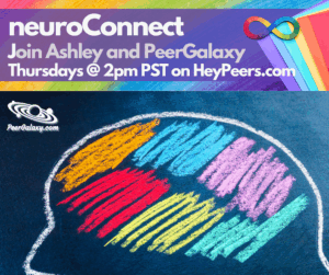PG - PeerGalaxy - NeuroConnect - Join Ashely A. and PeerGalaxy - Thursdays @ Online Via Hey Peers