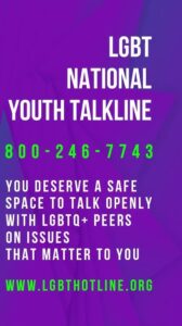 05 - Hotline - LGBT National Help Center - LGBT National Youth Talkline - 800-246-7743 - Mon - Fri @ Phone