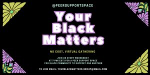 PSS - Peer Support Space - Your Black Matters - Weekly Peer-Led Gathering By and For the Black Community - Wednesdays @ Eventbrite
