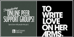 TWLOHA - To Write Love On Her Arms - Good Company Gatherings : Virtual Peer Support Group - Wednesdays @ Online Register for Details