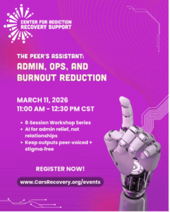 CARS - Center For Addiction Recovery Support - Artificial Intelligence (AI) For Peer Recovery - Wednesdays @ Online Register for Details
