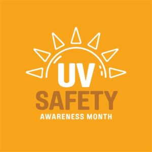8 - Observances - July is UV Safety Awareness Month - Virtual Events, On Demand Media - Education @ Register for Details